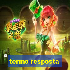 termo resposta